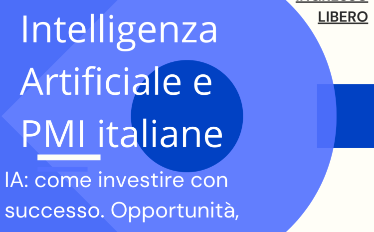 INTELLIGENZA ARTIFICIALE E PMI ITALIANE. Evento 13 novembre 2024